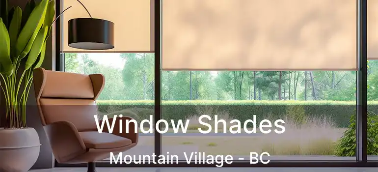  Window Shades Mountain Village - BC