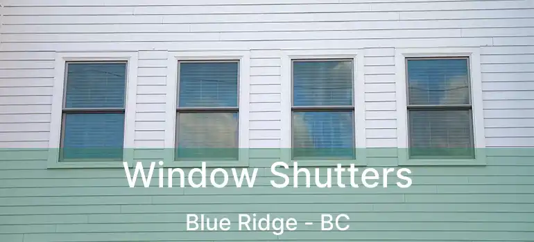  Window Shutters Blue Ridge - BC