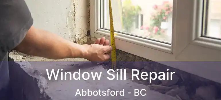  Window Sill Repair Abbotsford - BC