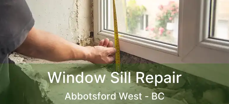  Window Sill Repair Abbotsford West - BC