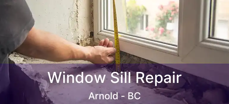  Window Sill Repair Arnold - BC