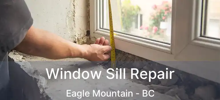  Window Sill Repair Eagle Mountain - BC