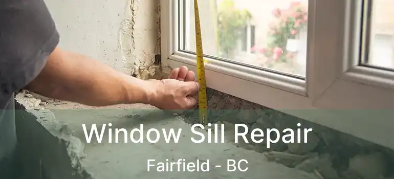  Window Sill Repair Fairfield - BC
