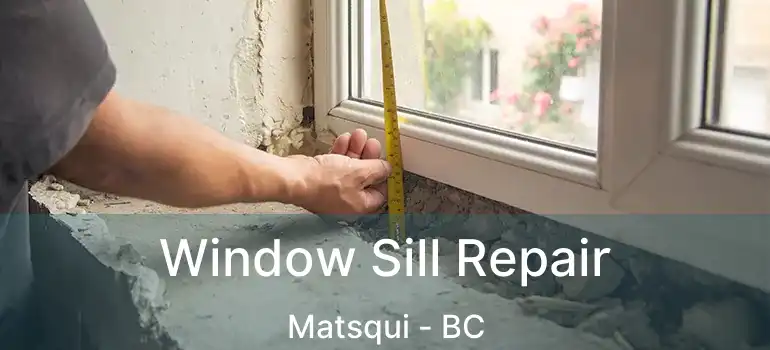  Window Sill Repair Matsqui - BC