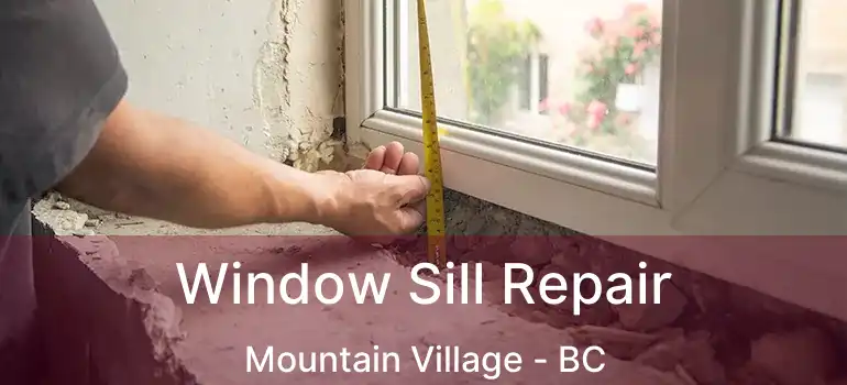  Window Sill Repair Mountain Village - BC