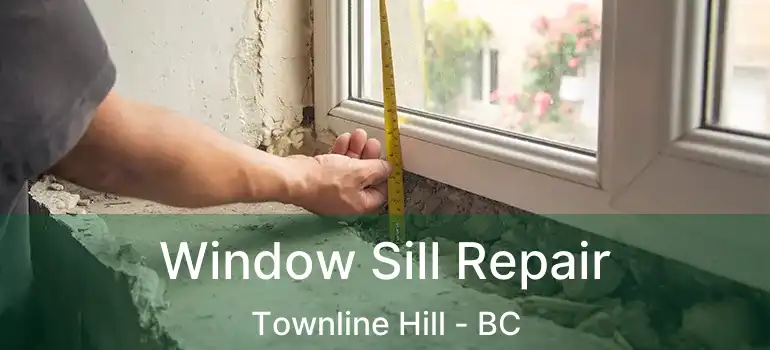  Window Sill Repair Townline Hill - BC