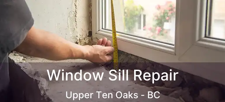  Window Sill Repair Upper Ten Oaks - BC