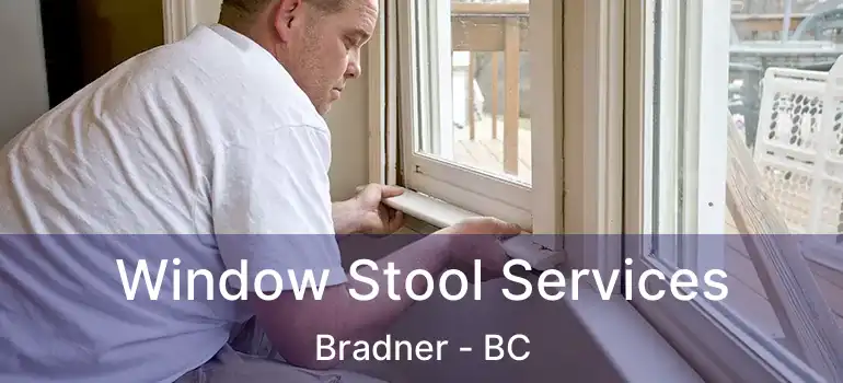  Window Stool Services Bradner - BC