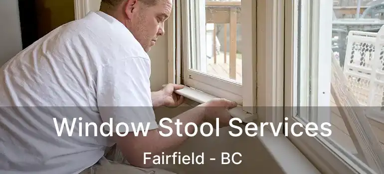 Window Stool Services Fairfield - BC