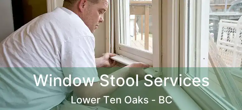  Window Stool Services Lower Ten Oaks - BC