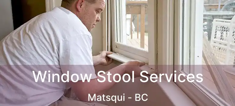  Window Stool Services Matsqui - BC