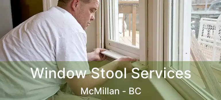  Window Stool Services McMillan - BC