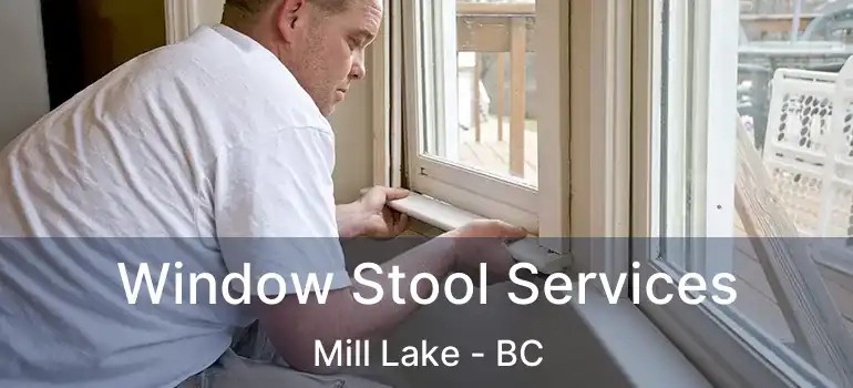  Window Stool Services Mill Lake - BC