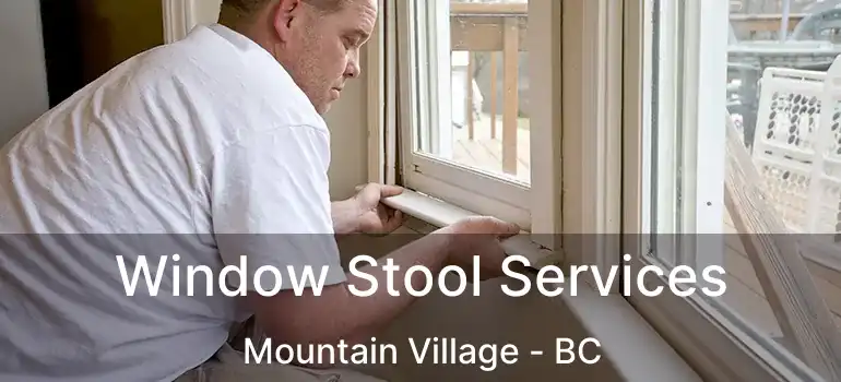  Window Stool Services Mountain Village - BC