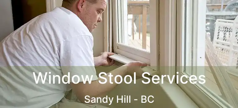  Window Stool Services Sandy Hill - BC