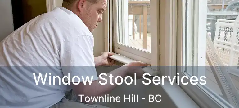  Window Stool Services Townline Hill - BC