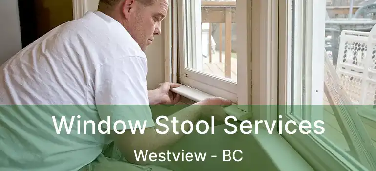  Window Stool Services Westview - BC