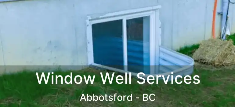  Window Well Services Abbotsford - BC