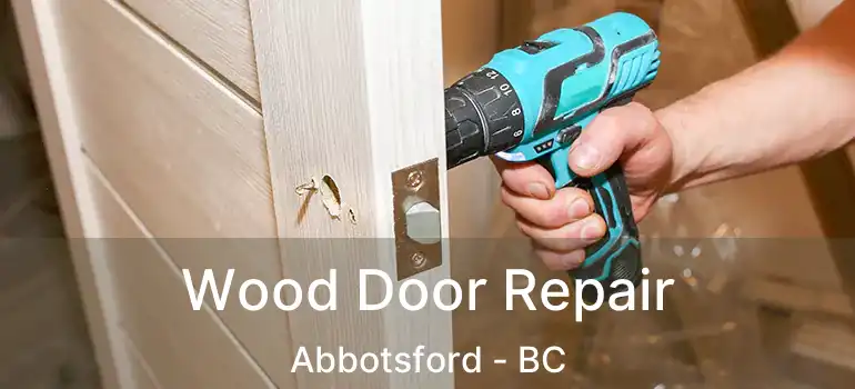  Wood Door Repair Abbotsford - BC