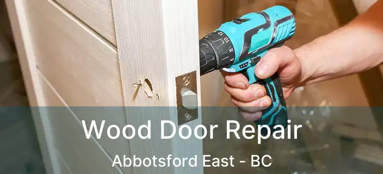  Wood Door Repair Abbotsford East - BC