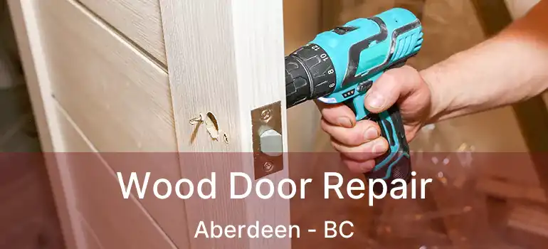  Wood Door Repair Aberdeen - BC