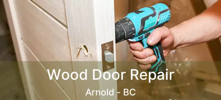  Wood Door Repair Arnold - BC