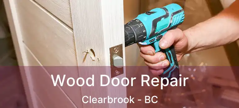  Wood Door Repair Clearbrook - BC