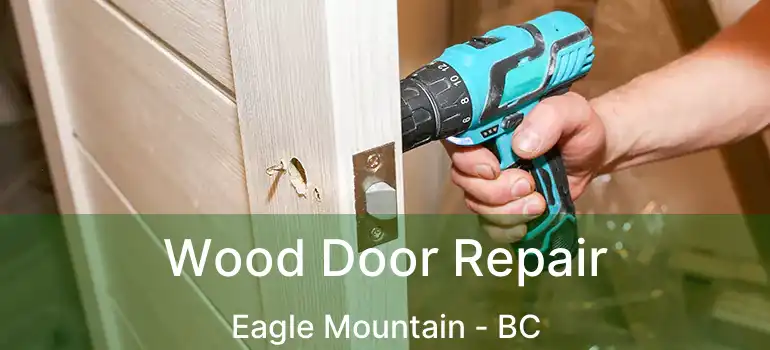  Wood Door Repair Eagle Mountain - BC