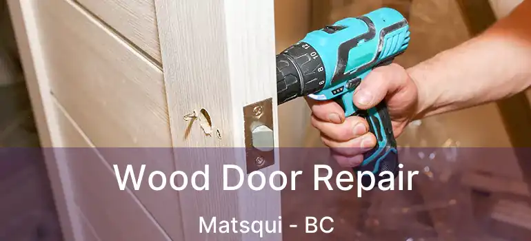  Wood Door Repair Matsqui - BC