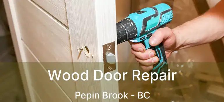  Wood Door Repair Pepin Brook - BC