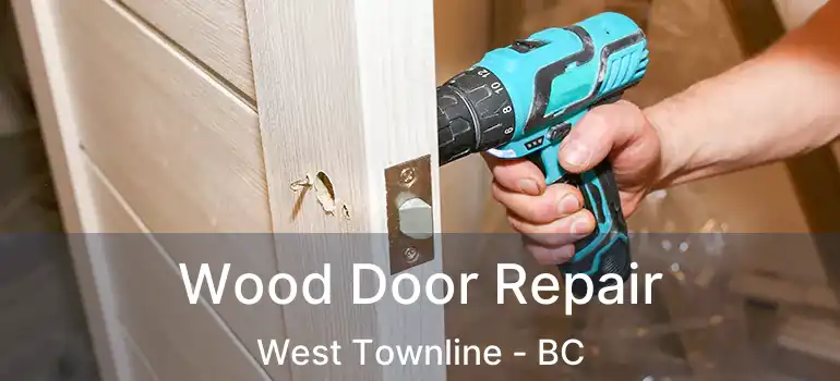  Wood Door Repair West Townline - BC