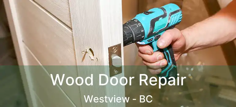  Wood Door Repair Westview - BC
