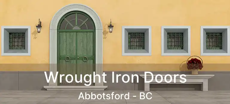  Wrought Iron Doors Abbotsford - BC