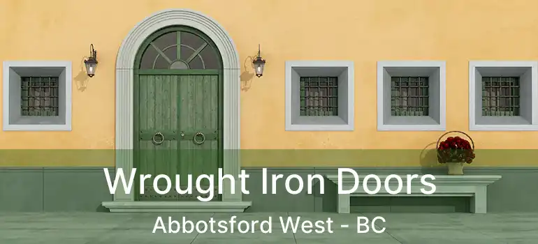  Wrought Iron Doors Abbotsford West - BC