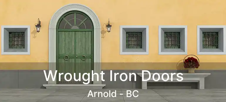  Wrought Iron Doors Arnold - BC