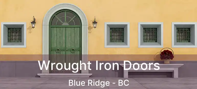  Wrought Iron Doors Blue Ridge - BC