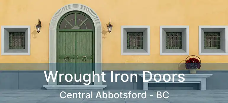  Wrought Iron Doors Central Abbotsford - BC