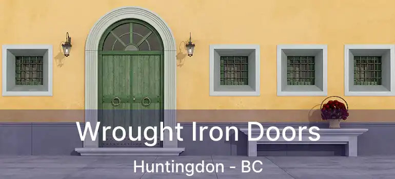  Wrought Iron Doors Huntingdon - BC
