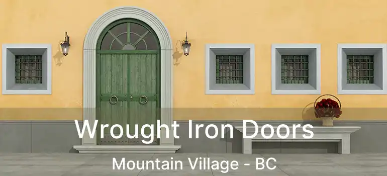  Wrought Iron Doors Mountain Village - BC