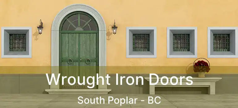  Wrought Iron Doors South Poplar - BC