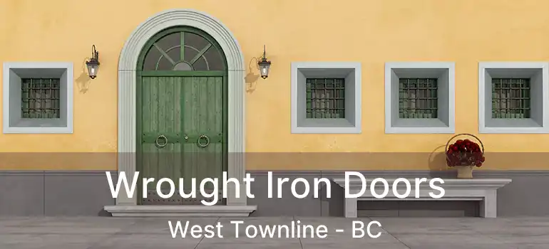  Wrought Iron Doors West Townline - BC